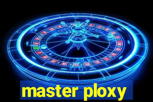 master ploxy